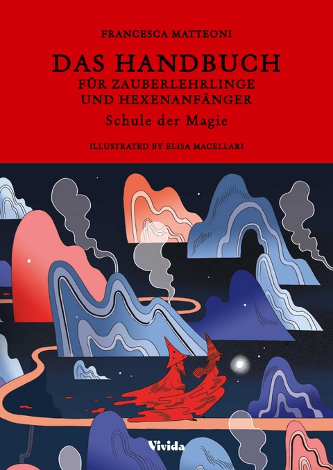 Das Handbuch fÃ¼r Zauberlehrlinge und HexenanfÃ¤nger - Francesca Matteoni