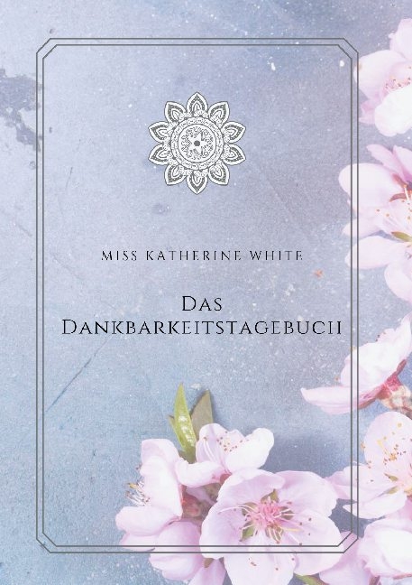 Das Dankbarkeitstagebuch - Miss Katherine White