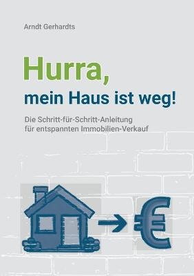 Hurra, mein Haus ist weg! - Arndt Gerhardts