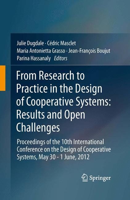 From Research to Practice in the Design of Cooperative Systems: Results and Open Challenges - 