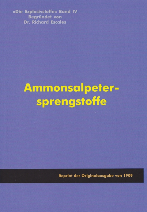 Die Explosivstoffe Band 4 - Ammonsalpetersprengstoffe - Richard Escales