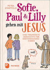 Sofie, Paul und Lilly gehen mit Jesus - Petra Stadtfeld
