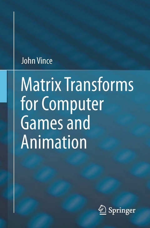 Matrix Transforms for Computer Games and Animation -  John Vince