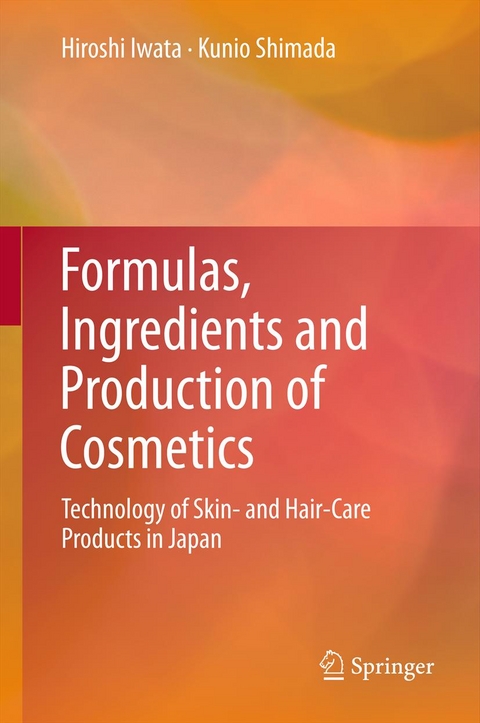 Formulas, Ingredients and Production of Cosmetics -  Hiroshi Iwata,  Kunio Shimada