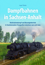 Dampfbahnen in Sachsen-Anhalt - Ingo Thiele