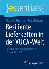 Resiliente Lieferketten in der VUCA-Welt - Florian C. Kleemann, Ronja Frühbeis