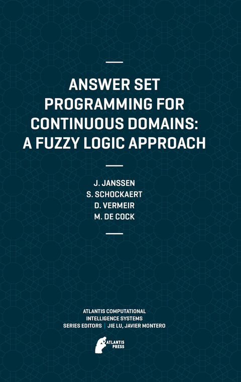 Answer Set Programming for Continuous Domains: A Fuzzy Logic Approach -  Martine de Cock,  Jeroen Janssen,  Steven Schockaert,  Dirk Vermeir