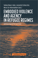 Embodied Violence and Agency in Refugee Regimes - 