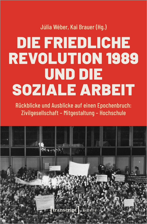 Die Friedliche Revolution 1989 und die Soziale Arbeit - 