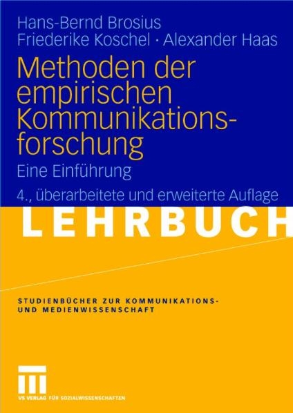 Methoden der empirischen Kommunikationsforschung - Hans-Bernd Brosius, Friederike Koschel, Alexander Haas