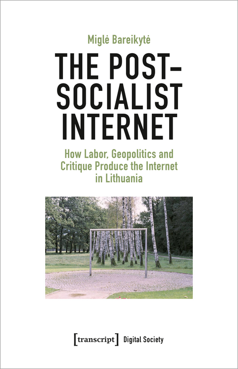 The Post-Socialist Internet - Migle Bareikyte