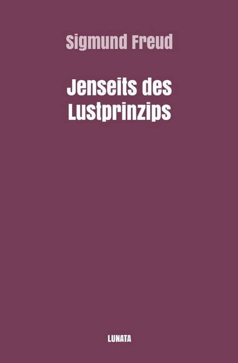 Sigmund Freud gesammelte Werke / Jenseits des Lustprinzips - Sigmund Freud