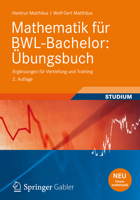 Mathematik für BWL-Bachelor: Übungsbuch - Heidrun Matthäus, Wolf-Gert Matthäus