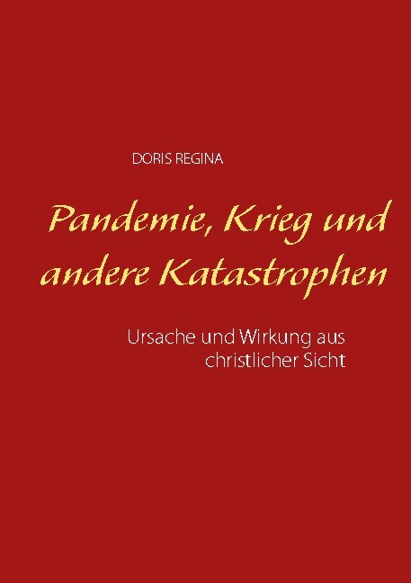 Pandemie, Krieg und andere Katastrophen - Doris Regina