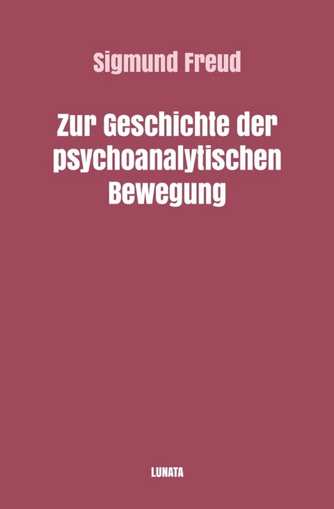 Sigmund Freud gesammelte Werke / Zur Geschichte der psychoanalytischen Bewegung - Sigmund Freud