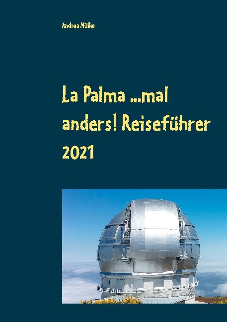 La Palma ...mal anders! Reiseführer 2021 - Andrea Müller