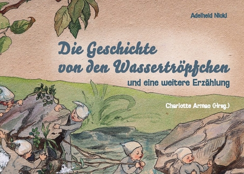 Die Geschichte von den Wassertröpfchen - Adelheid Nickl