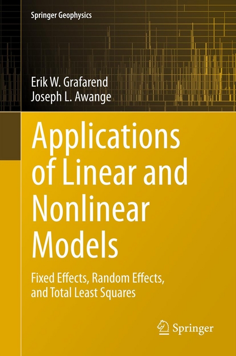 Applications of Linear and Nonlinear Models - Erik Grafarend, Joseph L. Awange