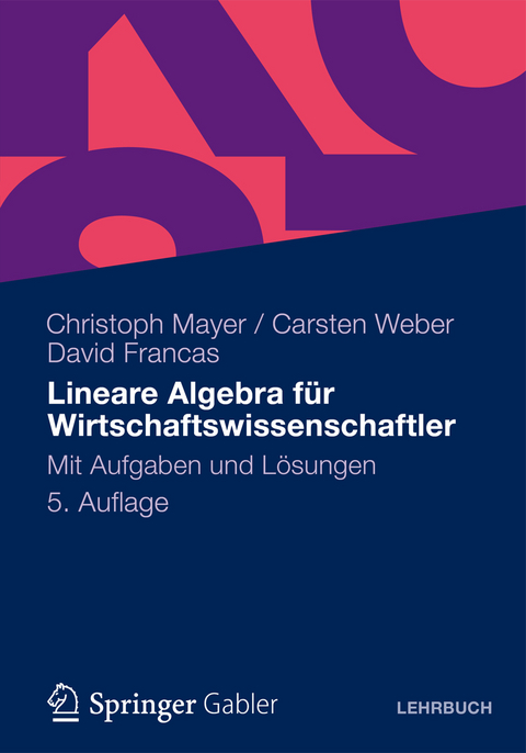 Lineare Algebra für Wirtschaftswissenschaftler - Christoph Mayer, Carsten Weber, David Francas