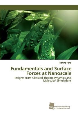 Fundamentals and Surface Forces at Nanoscale - Tiefeng Peng