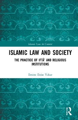 Islamic Law and Society - Emine Enise Yakar