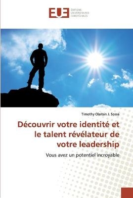 Découvrir votre identité et le talent révélateur de votre leadership - Timothy Olaitan J Sossa