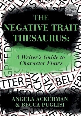 The Negative Trait Thesaurus - Angela Ackerman, Becca Puglisi