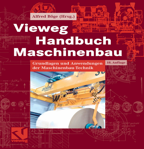 Vieweg Handbuch Maschinenbau -  Alfred Böge,  Rainer Ahrberg,  Klaus-Dieter Arndt,  Werner Bahmann,  Jürgen Bauer,  Ulrich Borutzki,  Gert