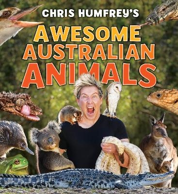 Chris Humfrey's Awesome Australian Animals - Chris Humfrey