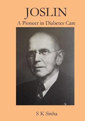 Joslin A Pioneer in Diabetes Care - S K Sinha