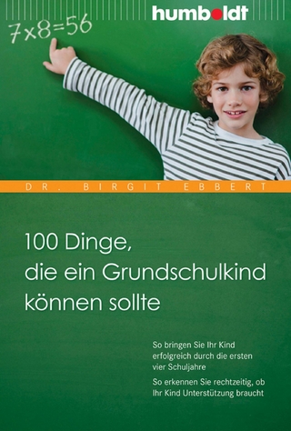100 Dinge, die ein Grundschulkind können sollte - Dr. Birgit Ebbert