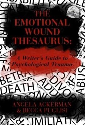The Emotional Wound Thesaurus - Angela Ackerman, Becca Puglisi