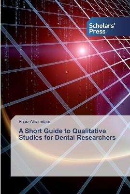 A Short Guide to Qualitative Studies for Dental Researchers - Faaiz Alhamdani