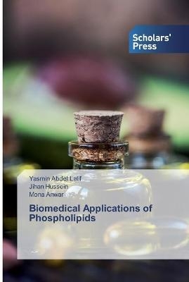 Biomedical Applications of Phospholipids - Yasmin Abdel Latif, Jihan Hussein, Mona Anwar