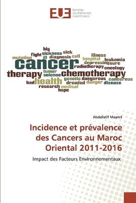 Incidence et prévalence des Cancers au Maroc Oriental 2011-2016 - Abdellatif Maamri