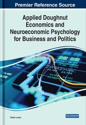 Applied Doughnut Economics and Neuroeconomic Psychology for Business and Politics - Torben Larsen