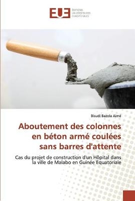 Aboutement des colonnes en béton armé coulées sans barres d'attente - Bisudi Bazola Aimé