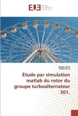 Étude par simulation matlab du rotor du groupe turboalternateur 301. - gorgui samb, Ibrahima Ly