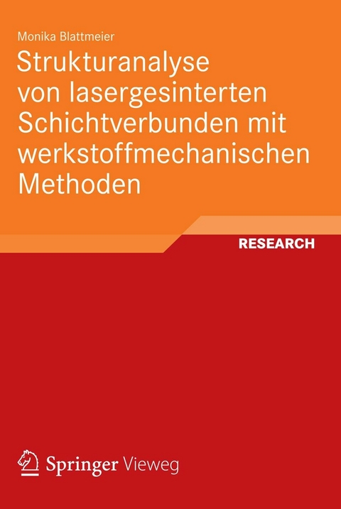 Strukturanalyse von lasergesinterten Schichtverbunden mit werkstoffmechanischen Methoden - Monika Blattmeier