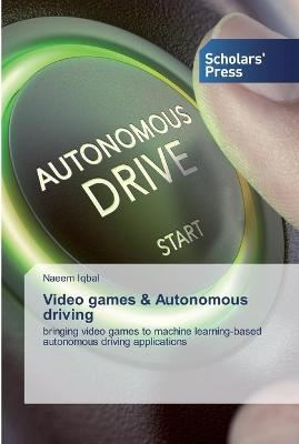 Video games & Autonomous driving - Naeem Iqbal