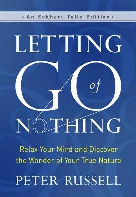 Letting Go of Nothing - Peter Russell