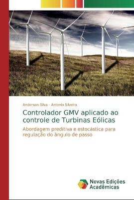 Controlador GMV aplicado ao controle de Turbinas Eólicas - Anderson Silva, Antonio Silveira