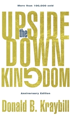 The Upside-Down Kingdom - Donald B Kraybill