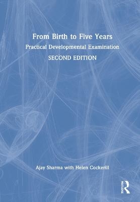 From Birth to Five Years - Ajay Sharma, Helen Cockerill