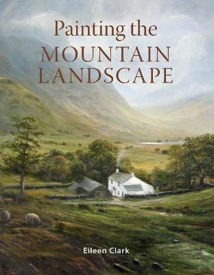 Painting the Mountain Landscape - Eileen Clark