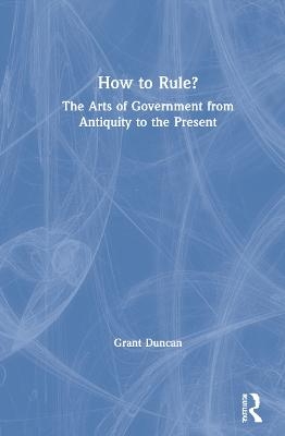 How to Rule? - Grant Duncan