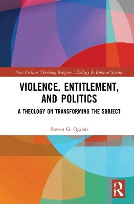 Violence, Entitlement, and Politics - Steven G. Ogden