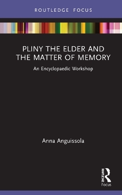Pliny the Elder and the Matter of Memory - Anna Anguissola