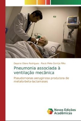 Pneumonia associada Ã  ventilaÃ§Ã£o mecÃ¢nica - Dayane Otero Rodrigues, Paulo Pinto Gontijo Filho