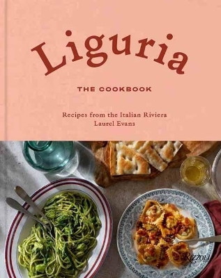 Liguria: The Cookbook - Laurel  Evans